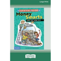 The Survival Guide for Money Smarts: Earn, Save, Spend, Give [Standard Large Print 16 Pt Edition]