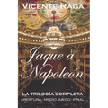Jaque a Napoleón: La trilogía completa: apertura, medio juego y final