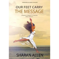 Our Feet Carry The Message: A Beginner's Manual For Inspiring Dance Ministers