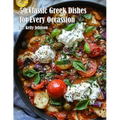 50 Classic Greek Dishes for Every Occassion