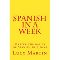 Spanish in a week: Master the basics of Spanish in 7 days