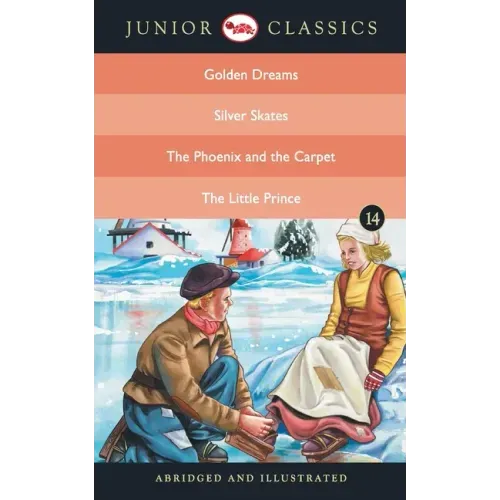 Junior Classic - Book 14 (Golden Dreams, Silver Skates, The Phoenix and the Carpet, The Little Prince) (Junior Classics)
