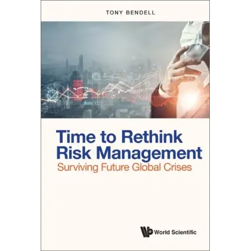 Time to Rethink Risk Management: Surviving Future Global Crises