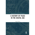 A History of Place in the Digital Age