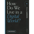 How Do We Live in a Digital World?