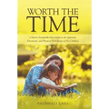 Worth the Time: a Mom's Invaluable Investment in the Spiritual, Emotional, and Physical Well-Being of Her Children