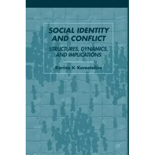 Social Identity and Conflict: Structures, Dynamics, and Implications