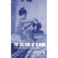 The Culture of Sewing: Gender, Consumption and Home Dressmaking