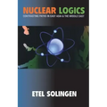 Nuclear Logics: Contrasting Paths in East Asia and the Middle East