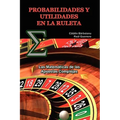 Probabilidades Y Utilidades En La Ruleta: Las Matemáticas de las Apuestas Complejas