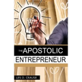 The Apostolic Entrepreneur: The New Generation of Apostles