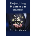 Rejecting Mammon: How to See Results From Your Giving