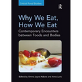 Why We Eat, How We Eat: Contemporary Encounters between Foods and Bodies