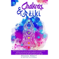 Chakras & Reiki: Spiritual guide to line up your chakras, develop mindfulness and find the inner peace through meditation and yoga. How