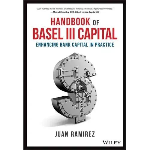 Handbook of Basel III Capital: Enhancing Bank Capital in Practice