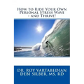 How to Ride Your Own Personal Stress Wave and Thrive!