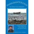 Inmigrantologia. La Vida y Sus Dramas