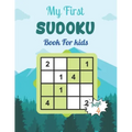My First SUDOKU Book For kids Age 4: This Book Has Amazing Sudoku Book for Kids Improve Skills by Solving Sudoku Puzzles