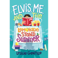 Elvis, Me, and the Lemonade Stand Summer