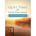 Quiet Times for Those Who Grieve: Hope and Healing for Your Heart