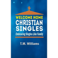 Welcome Home Christian Singles: Embracing Singles Like Family