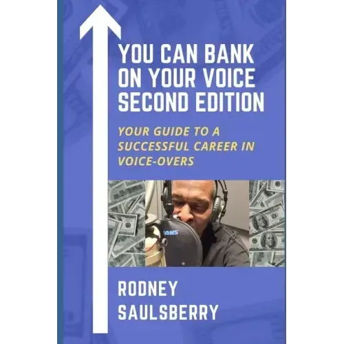 You Can Bank on Your Voice Second Edition: Your Guide to a Successful Career in Voice-Overs