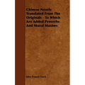Chinese Novels Translated From The Originals - To Which Are Added Proverbs And Moral Maxims