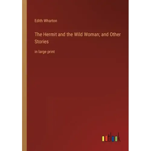 The Hermit and the Wild Woman; and Other Stories: in large print