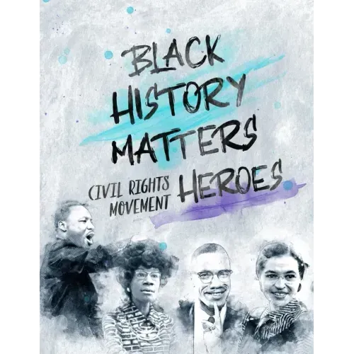 Black History Matters: Civil Rights Movement Heroes