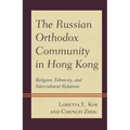 The Russian Orthodox Community in Hong Kong: Religion, Ethnicity, and Intercultural Relations