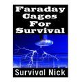 Faraday Cages For Survival: The Ultimate Beginner's Guide On What Faraday Cages Are, Why You Need One, and How To Build It