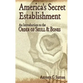 America's Secret Establishment: An Introduction to the Order of Skull & Bones