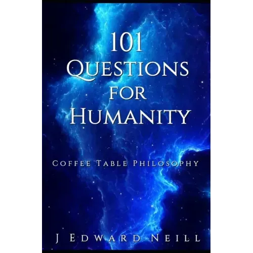 101 Questions for Humanity: Coffee Table Philosophy