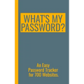 What's My Password? An Easy Password Tracker for 700 Websites.: Discrete size (5.5x8.5 in). 50 pages for up to 700 user names and passwords. White pap