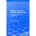 Athens After the Peloponnesian War (Routledge Revivals): Class, Faction and Policy 403-386 B.C.