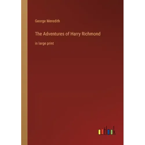 The Adventures of Harry Richmond: in large print