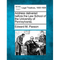 Address Delivered Before the Law School of the University of Pennsylvania.