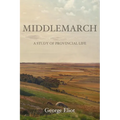 Middlemarch: A Study of Provincial Life