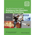 The ADA Practical Guide to Substance Use Disorders and Safe Prescribing