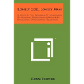 Lonely God, Lonely Man: A Study in the Relation of Loneliness to Personal Development, with a Re-Evaluation of Christian Tradition