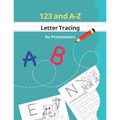 123 and A-Z Letter Tracing for Preschoolers: Kids learning activity book for practice alphabet writing - coloring activities included