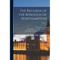 The Records of the Borough of Northampton; Volume 2