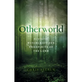 Otherworld: Ecstatic Witchcraft for the Spirits of the Land