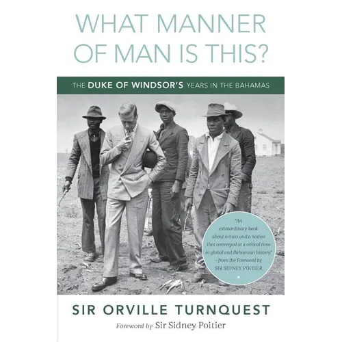 What Manner of Man Is This?: The Duke of Windsor's Years in The Bahamas