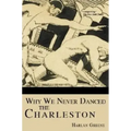 Why We Never Danced the Charleston