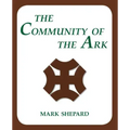 The Community of the Ark: A Visit with Lanza del Vasto, His Fellow Disciples of Mahatma Gandhi, and Their Utopian Community in France (20th Anni
