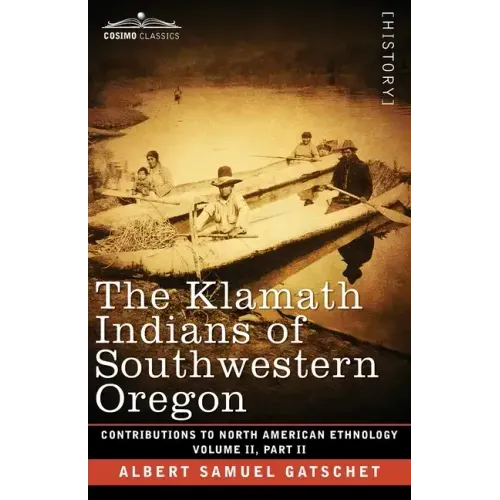 The Klamath Indians of Southwestern Oregon: Volume II, Part II