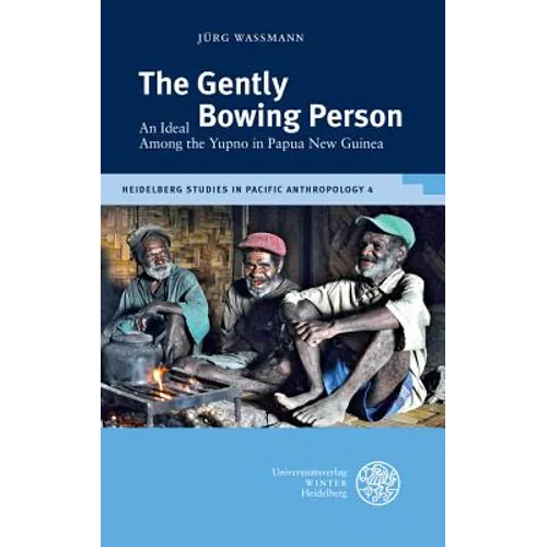 The Gently Bowing Person: An Ideal Among the Yupno in Papua New Guinea