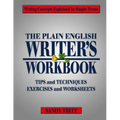 The PLAIN ENGLISH Writer's Workbook: Writing Concepts Explained in Simple Terms