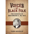 Voices of Black Folk: The Sermons of Reverend A. W. Nix